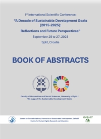 1st International Scientific Conference: “A Decade of Sustainable Development Goals (2015-2025): Reflections and Future Perspectives” September 25 to 27, 2025 Split, Croatia BOOK OF ABSTRACTS