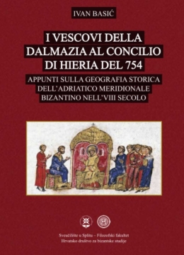 I vescovi della Dalmazia al Concilio di Hieria del 754. Appunti sulla geografia storica dell’Adriatico meridionale bizantino nell’VIII secolo