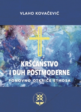 Kršćanstvo i duh postmoderne: Ponovno otkriće ethosa