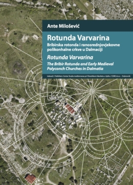 Rotunda Varvarina. Bribirska rotonda i ranosrednjovjekovne polikonhalne crkve u Dalmaciji